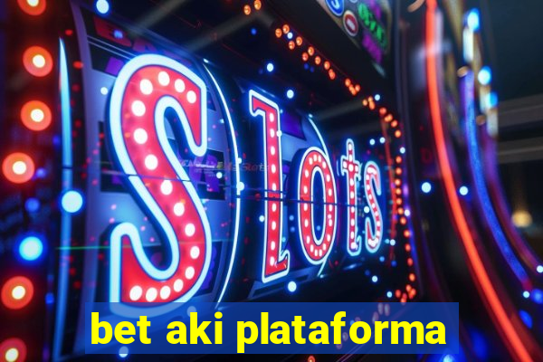 bet aki plataforma